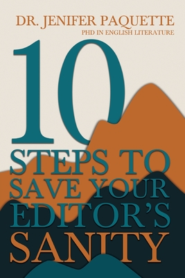 10 Steps to Save Your Editor's Sanity - Paquette, Jenifer, Dr.