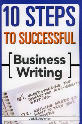 10 Steps to Successful Business Writing - Appleman, Jack E