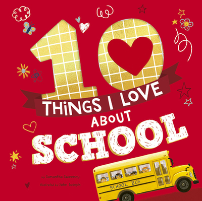 10 Things I Love about School: A Classroom Book for Kids - Sweeney, Samantha