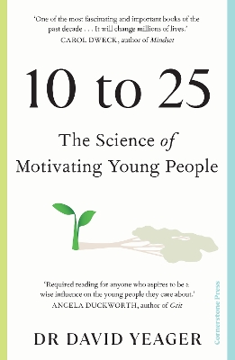 10 to 25: The Science of Motivating Young People - Yeager, David