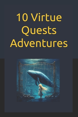 10 Virtue Quests Adventures: Short Story Series - Anderson Love Wins, Robert