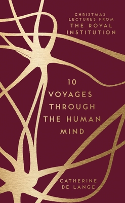 10 Voyages Through the Human Mind: Christmas Lectures from the Royal Institution - Lange, Catherine de