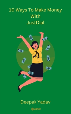 10 Ways To Make Money With Just Dial - Yadav, Deepak