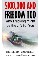 $100,000 and Freedom Too: Why Truck Driving Might Be Right for You