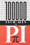 100 000 D?cimales de Pi: Un livre qui ne vous fera plus voir l'infinie num?rique de la m?me fa?on !