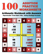 100 Addition Practice Worksheets Arithmetic Workbook with Answers: Reproducibletimed Math Drills: Adding Multidigit Numbers