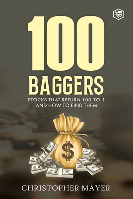 100 Baggers: Stocks That Return 100-to-1 and How To Find Them - Mayer, Christopher W