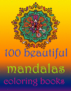 100 beautiful mandalas coloring books: Stress Relieving Mandala Designs for Adults Relaxation- Mandala Coloring Book For Adults With Thick Artist Quality Paper- Coloring Book for Adults Relaxation