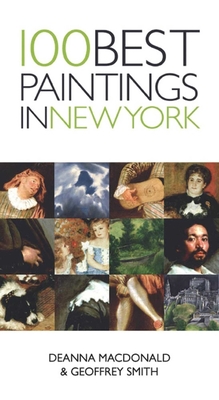 100 Best Paintings in New York - Smith, Geoffrey, and MacDonald, Deanna