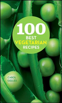 100 Best Vegetarian Recipes - Gelles, Carol