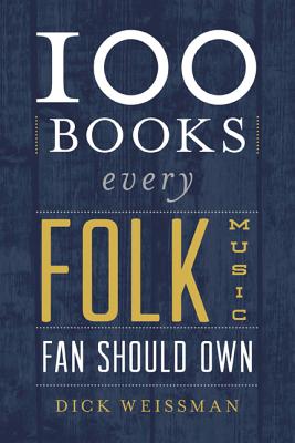 100 Books Every Folk Music Fan Should Own - Weissman, Dick