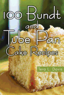 100 Bundt and Tube Pan Cake Recipes - Davis, Tera L