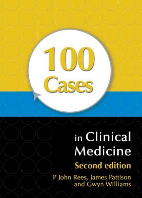 100 Cases in Clinical Medicine, Second Edition - Rees, John, MD, and Pattison, James, and Williams, Gwyn
