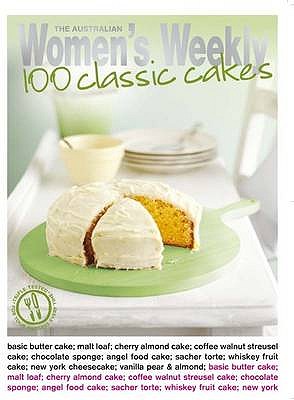 100 Classic Cakes - The Australian Women's Weekly, and Tomnay, Susan