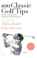 100 Classic Golf Tips from Leading Ladies' Teaching and Touring Pros - Obetz, Christopher (Editor), and Allen, Dave, and Whitworth, Kathy (Foreword by)
