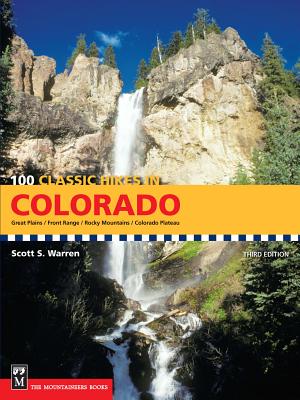 100 Classic Hikes in Colorado: 3rd Edition - Warren, Scott