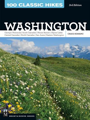 100 Classic Hikes Wa 3e: Olympic Peninsula / South Cascades / Mount Rainier / Alpine Lakes / Central Cascades / North Cascades / San Juans / Eastern Washington - Romano, Craig