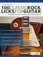 100 Classic Rock Licks for Guitar: Learn 100 Rock Guitar Licks In The Style Of The World's 20 Greatest Players