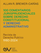 100 COMENTARIOS JURISPRUDENCIALES SOBRE DERECHO CONSTITUCIONAL Y DERECHO ADMINISTRATIVO. Revista de Derecho Publico 1980-2024