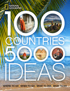 100 Countries, 5000 Ideas: Where to Go, When to Go, What to See, What to Do