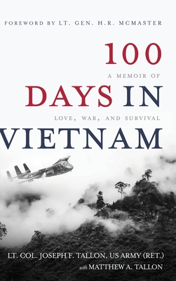 100 Days in Vietnam: A Memoir of Love, War, and Survival - Tallon, Lt Col Joseph F, and Tallon, Matthew A, and McMaster, Lt Gen H R (Foreword by)