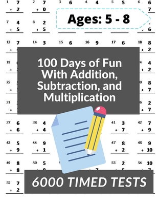 100 Days of Fun With Addition, Subtraction and Multiplication: Grades 3-5 Math Drills, Addition, Subtraction and Multiplication, Digits 0-12, Reproducible Practice Problems - Books, Mad Math