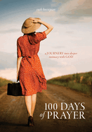 100 Days of Prayer: A journey into deeper intimacy with God