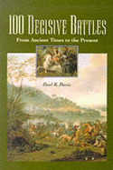 100 Decisive Battles: From Ancient Times to the Present - Davis, Paul K.