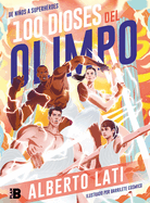 100 Dioses del Olimpo: de Nios a Superhroes / 100 Olympus Gods. from Children to Superheroes
