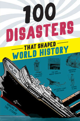 100 Disasters That Shaped World History - Mattern, Joanne
