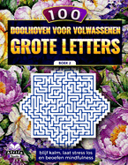 100 doolhoven voor volwassenen, grote letters: blijf kalm, laat stress los en beoefen mindfulness, Boek 3 Puzzels en spelletjesboeken voor volwassenen