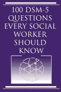 100 Dsm 5 Questions Every Social Worker Should Know