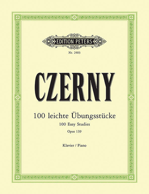 100 Easy Studies Op. 139 for Piano - Czerny, Carl (Composer), and Ruthardt, Adolf (Composer)
