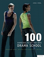 100 Exercises to Get You into Drama School: Improve Your Acting and Audition Skills