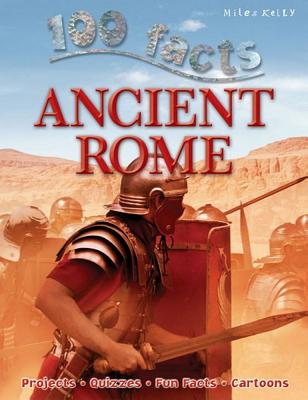 100 Facts Ancient Rome - Kelly, Miles