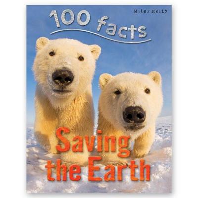 100 Facts Saving the Earth - Claybourne, Anna