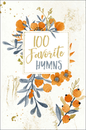 100 Favorite Hymns: Devotions for Worship and Reflection (a 100-Day Devotional)