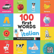 100 first words in italian: Bilingual picture book for kids: english / italian with pronunciations