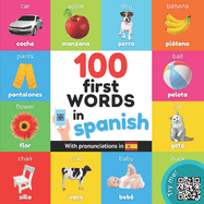 100 first words in spanish: Bilingual picture book for kids: english / spanish with pronunciations