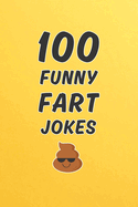 100 Funny Fart Jokes: A Clean and Hilarious Gift Book for Kids, Silly Adults, and Anyone Who Thinks Farts Are Funny