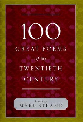 100 Great Poems of the Twentieth Century - Strand, Mark (Editor)