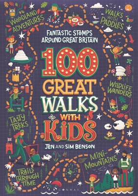 100 Great Walks with Kids: Fantastic stomps around Great Britain - Benson, Jen, and Benson, Sim