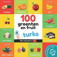 100 groenten en fruit in turks: Tweetalig fotoboek for kinderen: nederlands / turks met uitspraken