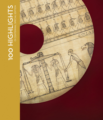 100 Highlights of the Oriental Institute Museum - Evans, Jean M (Editor), and Green, Jack (Editor), and Teeter, Emily (Editor)
