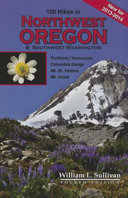 100 Hikes in Northwest Oregon & Southwest Washington - Sullivan, William L