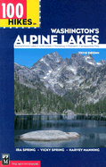 100 Hikes in Washington's Alpine Lakes - Spring, Vicky, and Manning, Harvey, and Spring, Ira