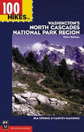 100 Hikes in Washington's North Cascades National Park Region