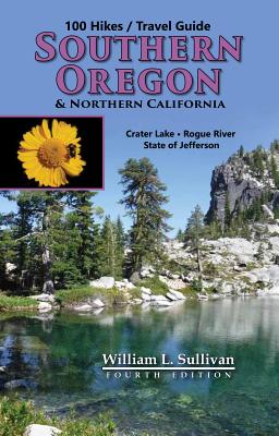 100 Hikes/Travel Guide: Southern Oregon & Northern California - Sullivan, William L