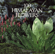 100 Himalayan Flowers - Mehta, Ashvin, and Bole, P V (Photographer)