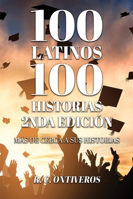 100 Historias 2nda Edicin Ms de cerca a sus historias - Ontiveros, R C